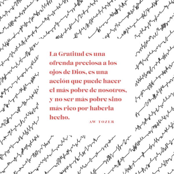 La Gratitud es una ofrenda preciosa a los ojos de Dios, es una acción que puede hacer el más pobre de nosotros, y no ser más pobre sino más rico por haberla hecho.