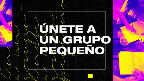 Únete a un grupo pequeño