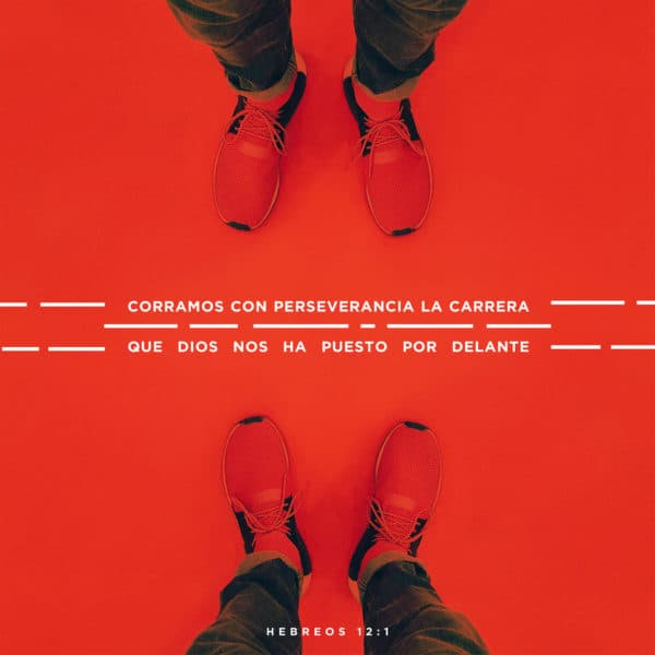 Corramos con perseverancia la carrera que Dios nos ha puesto por delante. - Hebreos 12:1