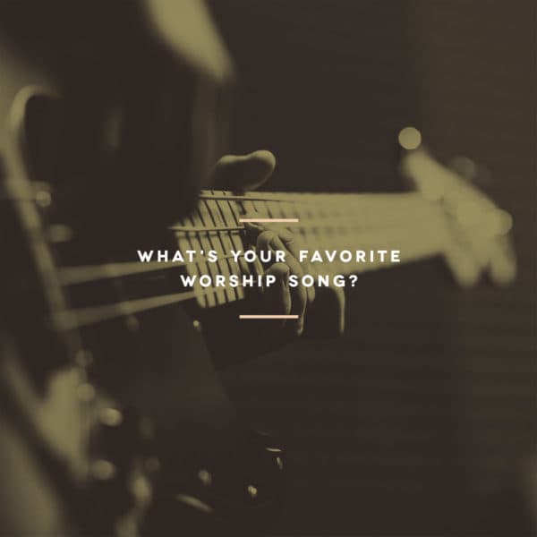 What's your favorite worship song?