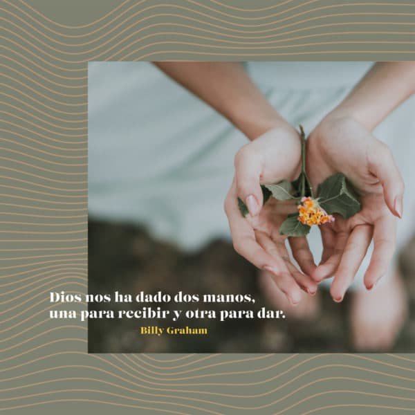 Dios nos ha dado dos manos, una para recibir y otra para dar. - Billy Graham