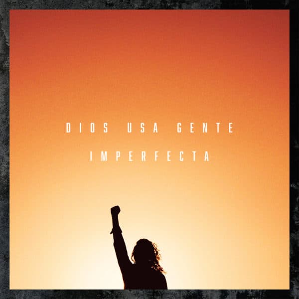 Dios usa gente imperfecta
