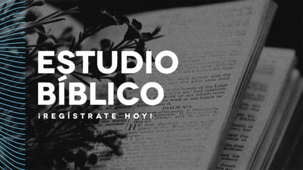 Estudio Bíblico: ¡Regístrate hoy!