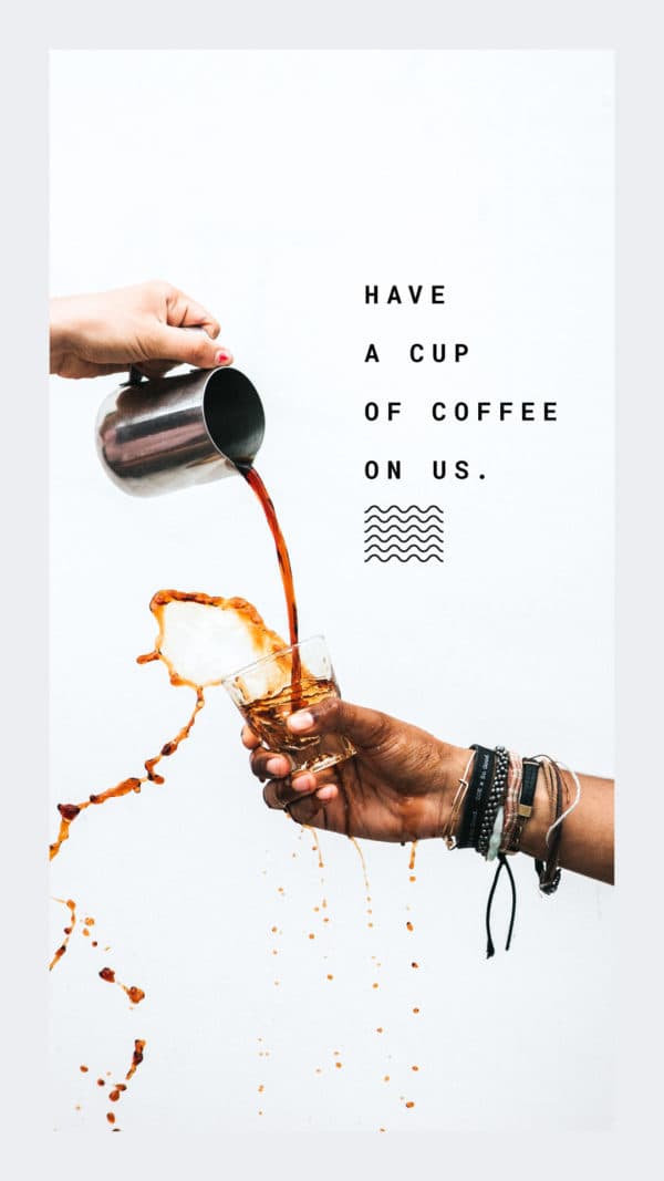 Have a cup of coffee on us.