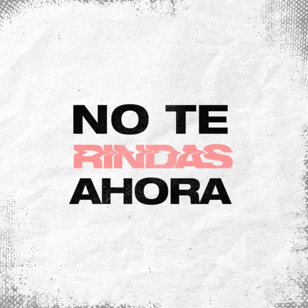 No te rindas ahora