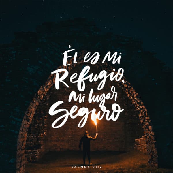 Él es mi refugio, mi lugar seguro - Salmos 91:2