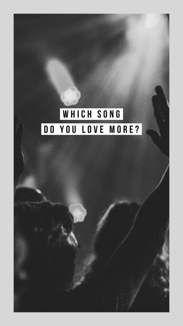 Which song do you love more?