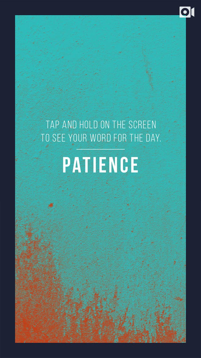 Tap and hold on the screen to see your word for the day. "Peace, hope, love, strength, joy, kindness, goodness, patience, faithfulness, faith, courage."