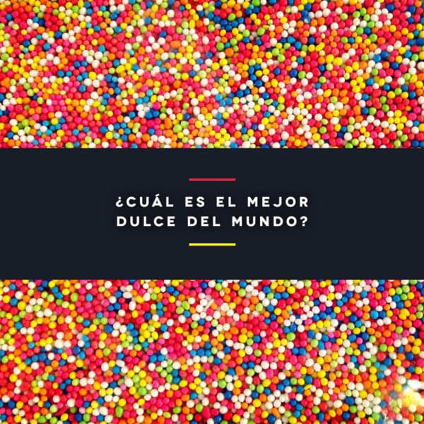 ¿Cuál es el mejor dulce del mundo?