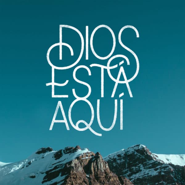 Dios está aquí