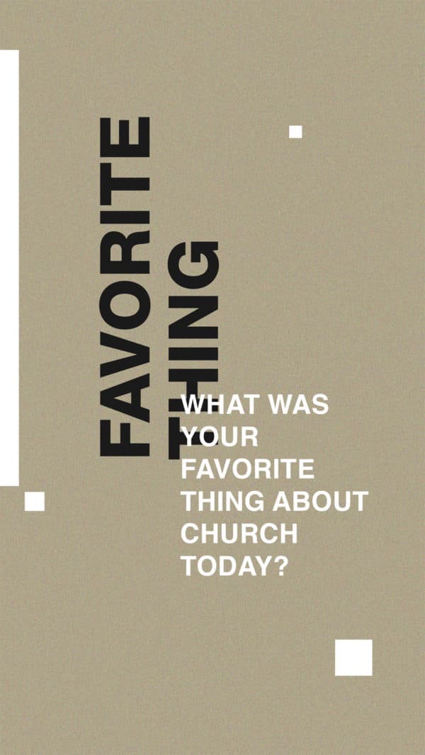 What was your favorite thing about church today?