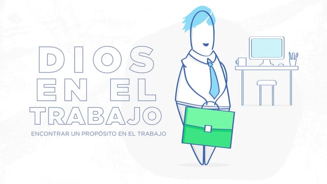 Dios En El Trabajo - Encontrar un propósito en el trabajo.