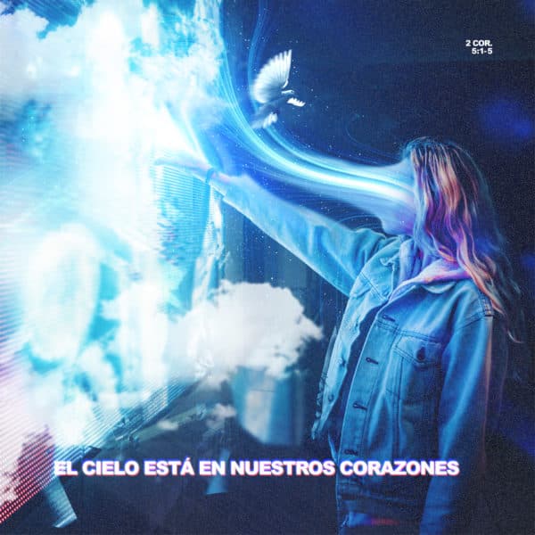 El cielo está en nuestros corazones. 2 Cor. 5:1-5