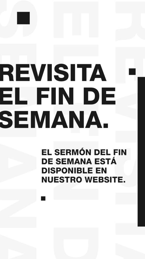 Revisita el fin de semana. El sermón del fin de semana está disponible en nuestro website.