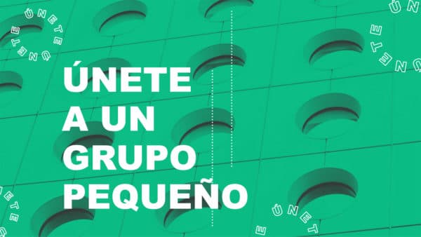 Únete a un grupo pequeño