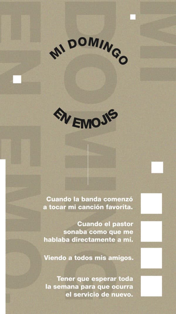 Mi domingo en emojis: Cuando la banda comenzó a tocar mi canción favorita. Cuando el pastor sonaba como que me hablaba directamente a mí. Viendo a todos mis amigos. Tener que esperar toda la semana para que ocurra el servicio de nuevo.