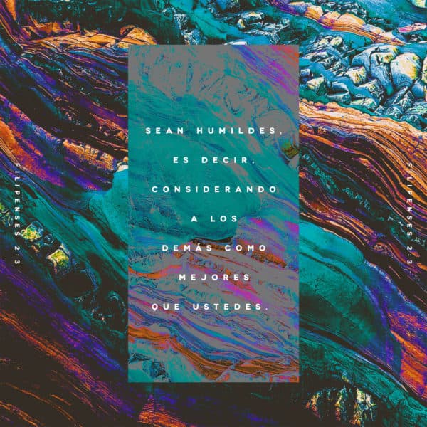 Sean humildes, es decir, considerando a los demás como mejores que ustedes.  - Filipenses 2:3