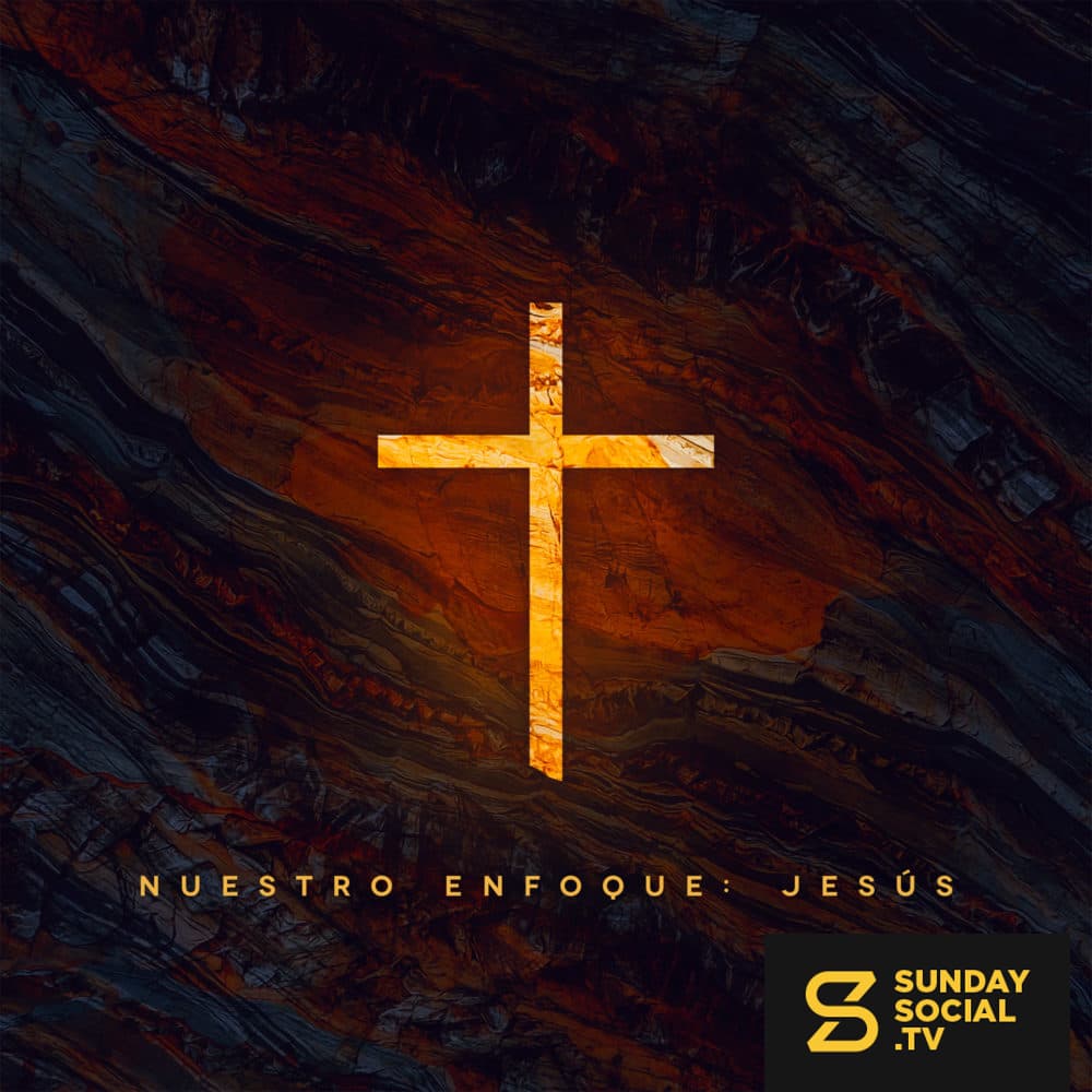 Nuestro enfoque: Jesús
