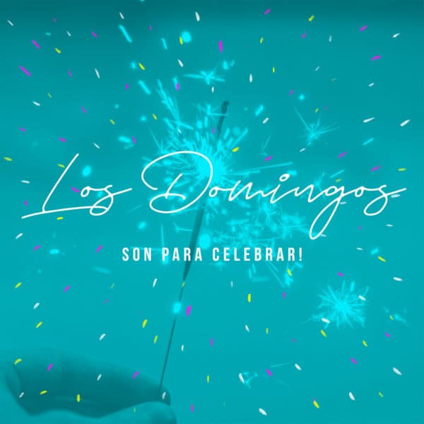 ¡Los domingos son para celebrar!