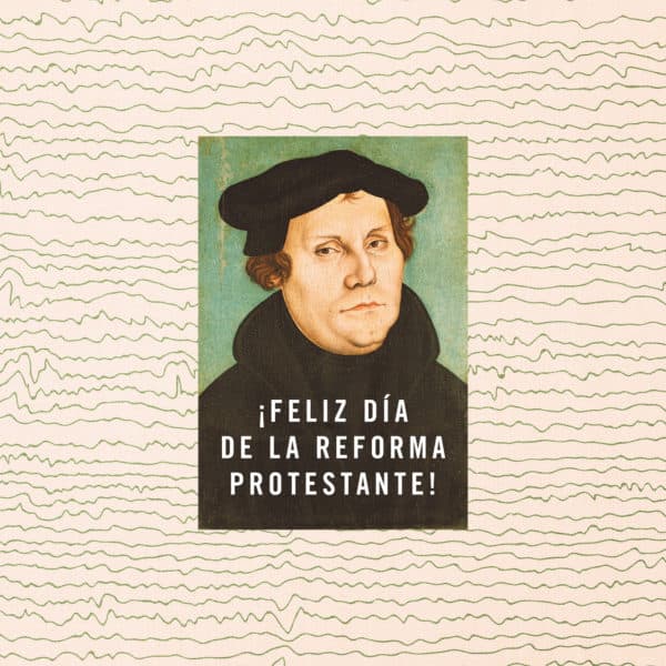 ¡Feliz día de la Reforma Protestante!