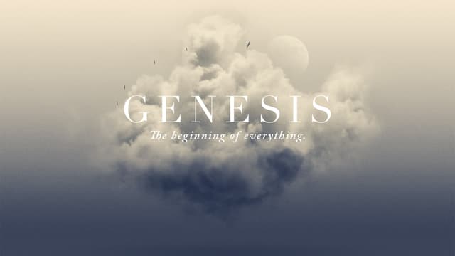 Genesis: The beginning of everything.