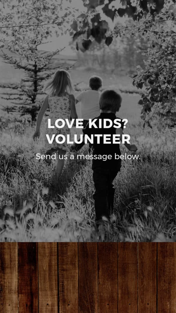 Love kids? Volunteer. Send us a message below.
