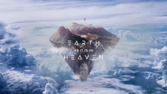 On Earth as it is in Heaven