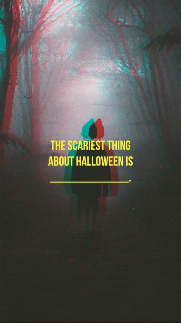 The scariest thing about Halloween is ____________.