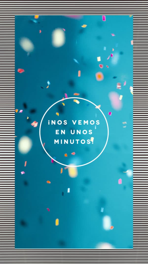 ¡Nos vemos en unos minutos!