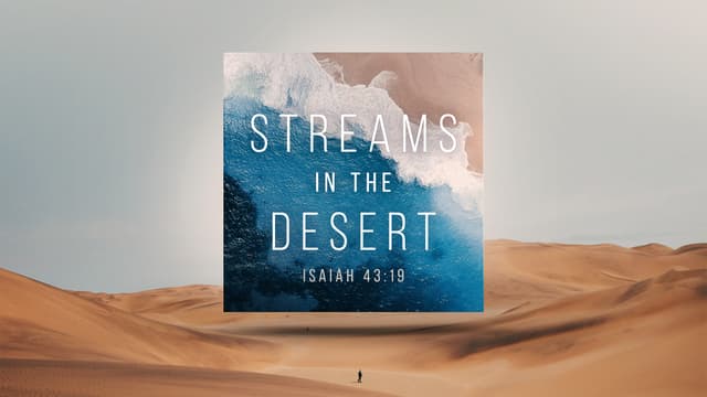 Streams in the Desert: Isaiah 43:19