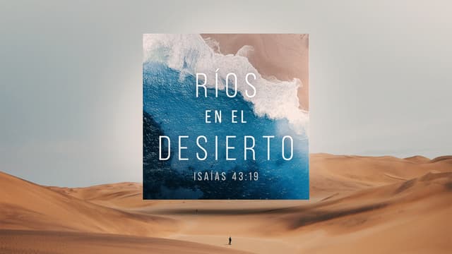 Ríos en el Desierto: Isaías 43:19