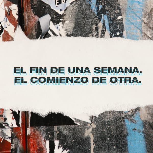 El fin de una semana. El comienzo de otra.