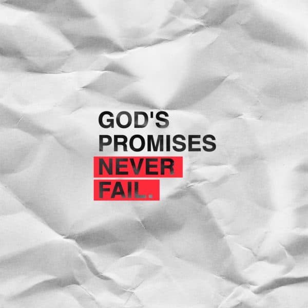 God's promises never fail.