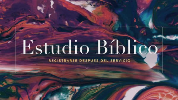 Estudio Bíblico. Registrarse después del servicio.
