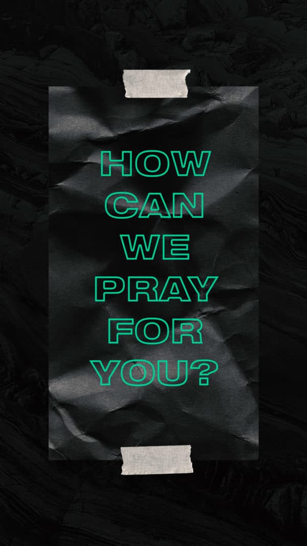 How can we pray for you?