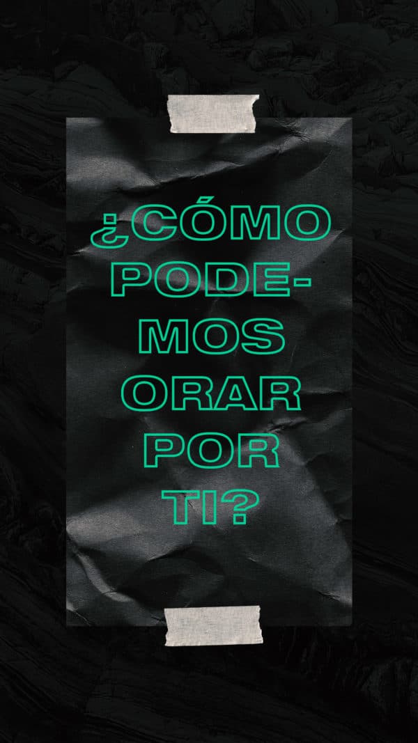 ¿Cómo podemos orar por ti?