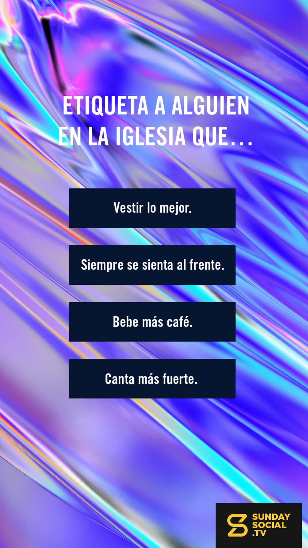Etiqueta a alguien en la iglesia que… Vestir lo mejor.  Siempre se sienta al frente. Bebe más café. Canta más fuerte.