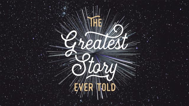 The Greatest Story Ever Told