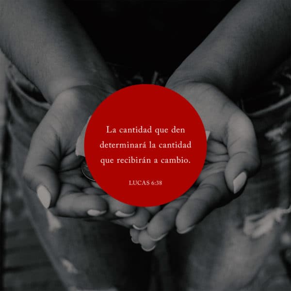 La cantidad que den determinará la cantidad que recibirán a cambio. - Lucas 6:38