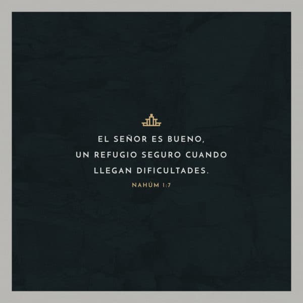 El Señor es bueno, un refugio seguro cuando llegan dificultades. - Nahúm 1:7
