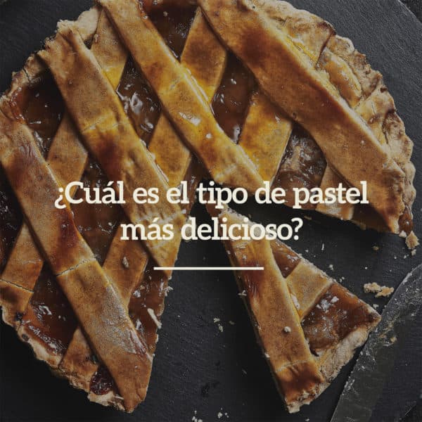 ¿Cuál es el tipo de pastel más delicioso?