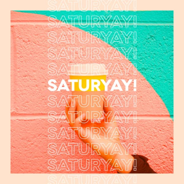 Saturyay!