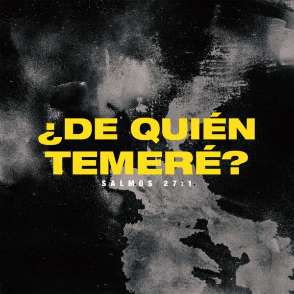 ¿De quién temeré?- Salmos 27:1