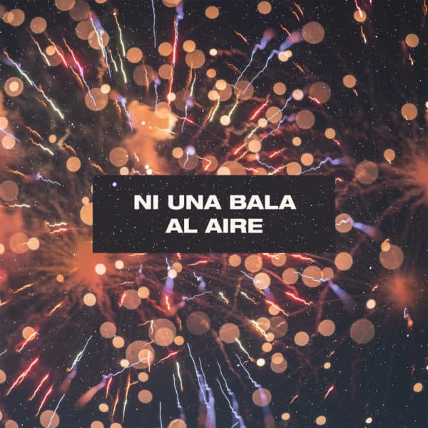 Ni una bala al aire