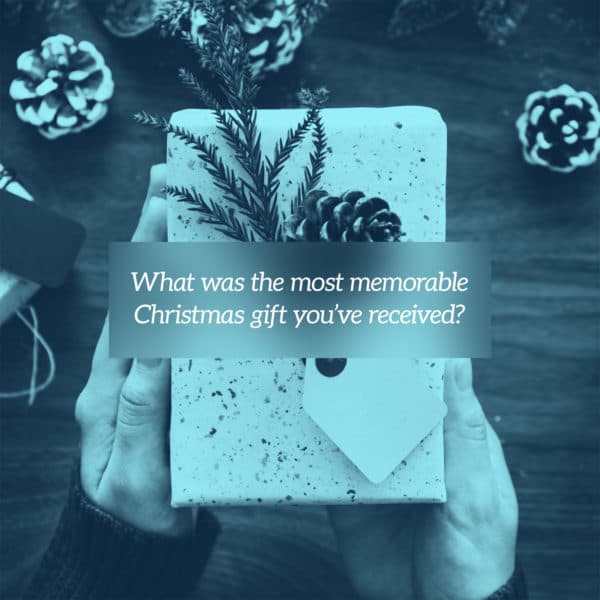 What was the most memorable Christmas gift you've received?