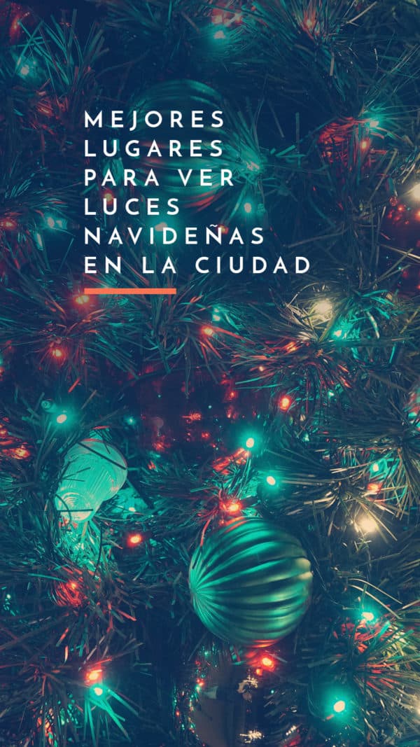 Mejores lugares para ver luces navideñas en la ciudad: