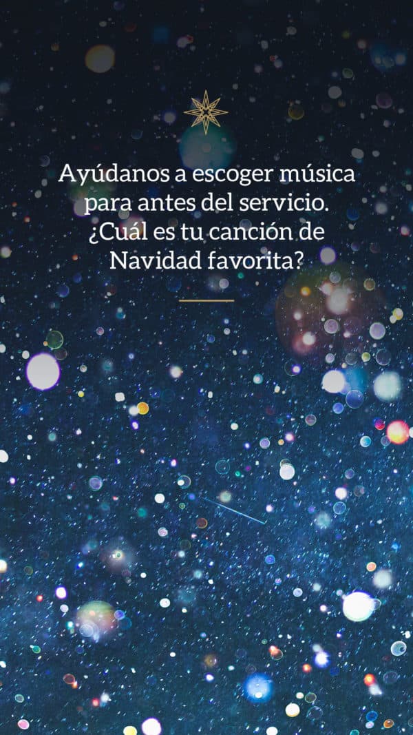 Ayúdanos a escoger música para antes del servicio. ¿Cuál es tu canción de Navidad favorita?