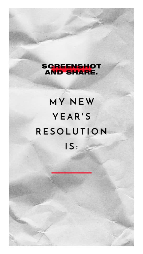 Screenshot and share. My New Year's resolution is: