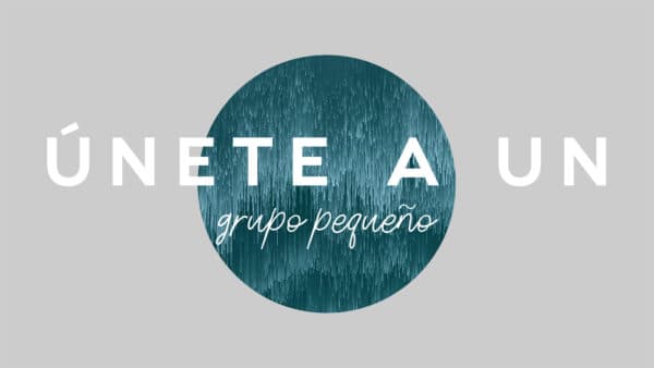 Únete a un grupo pequeño