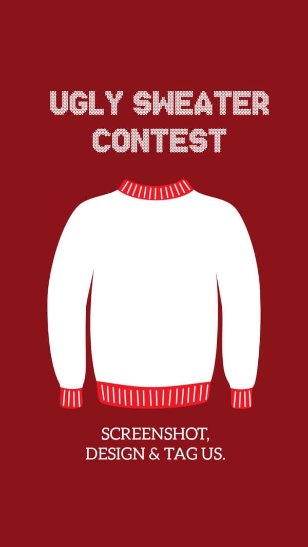 Ugly sweater contest. Screenshot, design, and tag us.